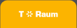 T * Raum